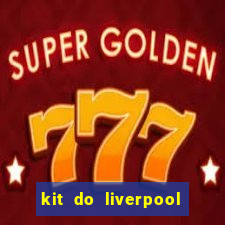 kit do liverpool dls 19